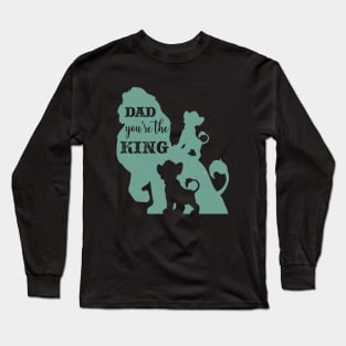 Dad, you are the KING Long Sleeve T-Shirt